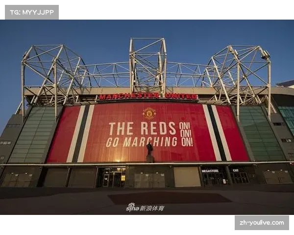 曼联老特拉福德球场北看台改建计划获批，将增加座位并升级设施